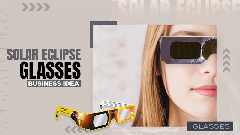 solar eclipse glasses business idea