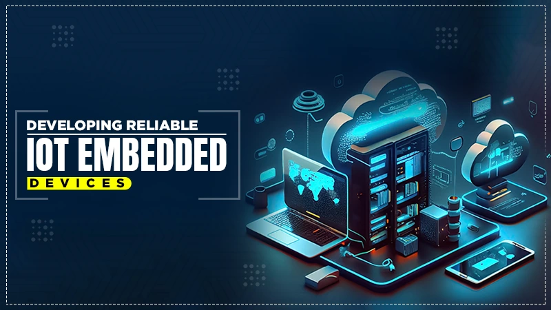 developing reliable iot embedded devices