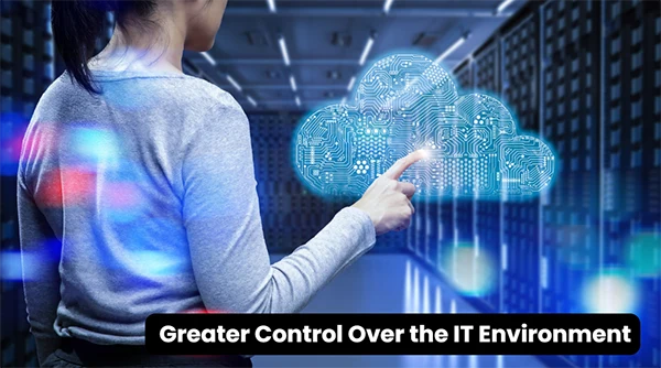 Greater Control Over the IT Environment