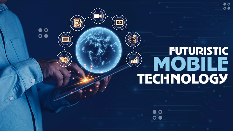 better connectivity with futuristic mobile technology