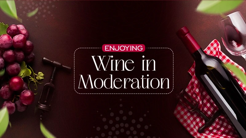 enjoying wine in moderation