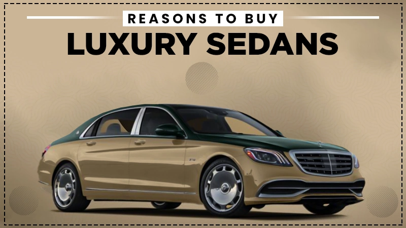 reasons to buy luxury sedans