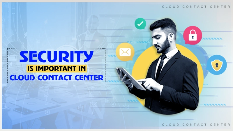 security is important in cloud contact center