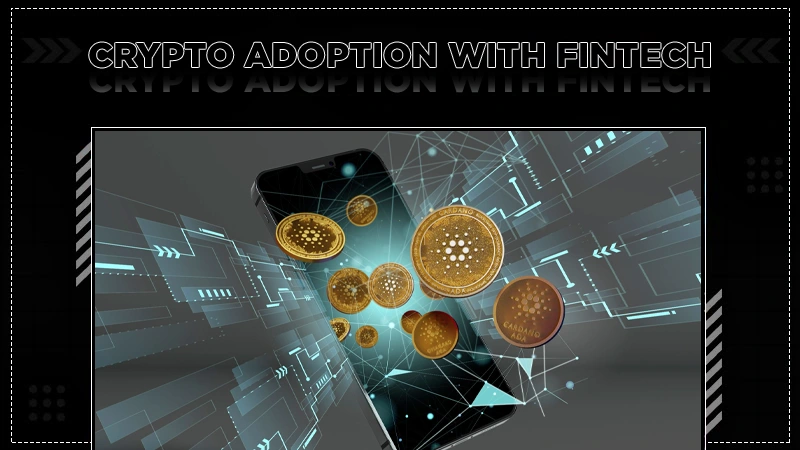 crypto adoption with fintech