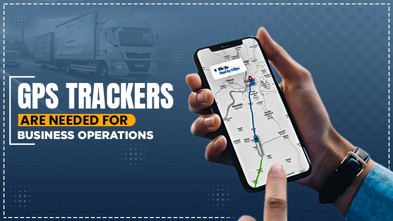 gps trackers are needed for business operations