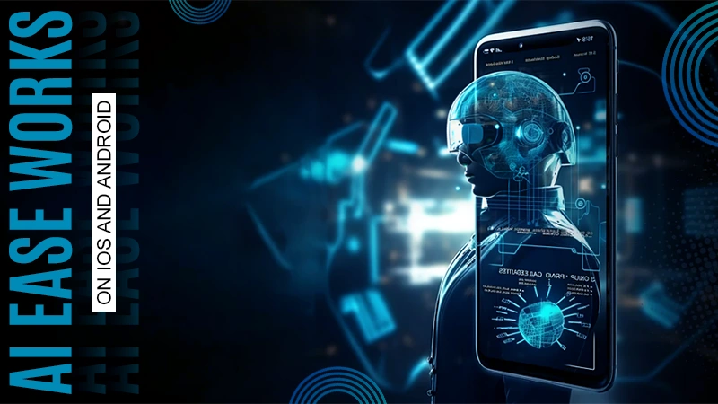 how ai ease works on ios and android