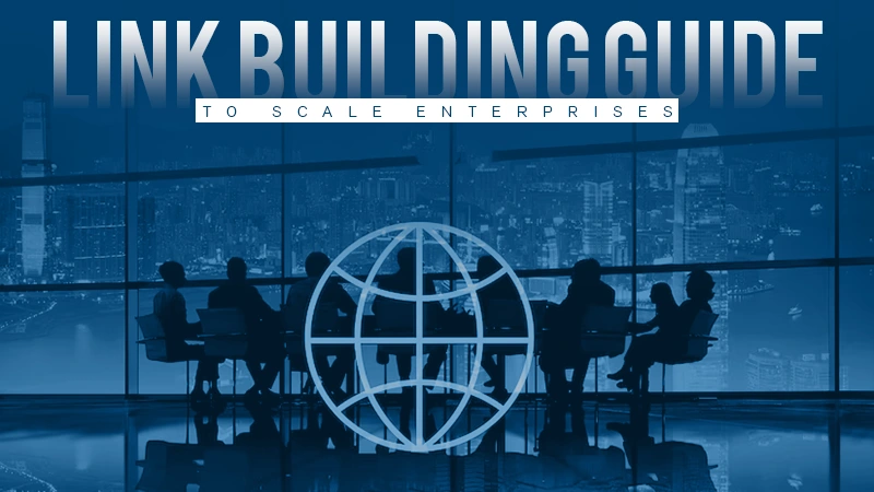 link building guide to scale enterprises