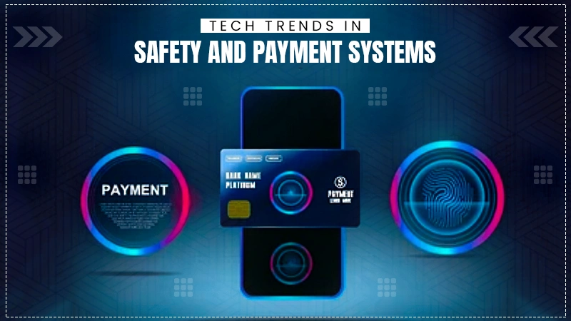 tech trends in safety and payment systems