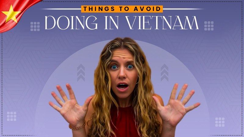 things to avoid doing in vietnam