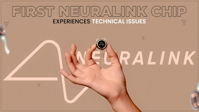 first neuralink chip experiences technical issues