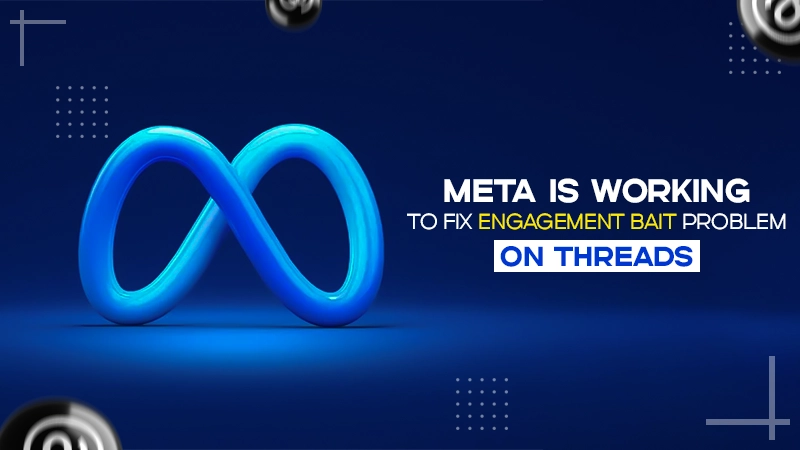 meta is working to fix engagement bait problem on threads