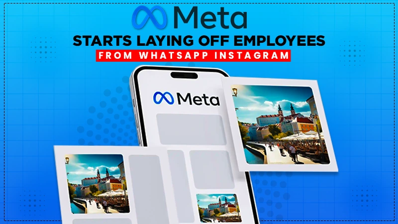 meta starts laying off employees from whatsapp instagram