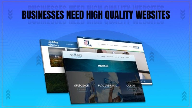 businesses need high quality websites